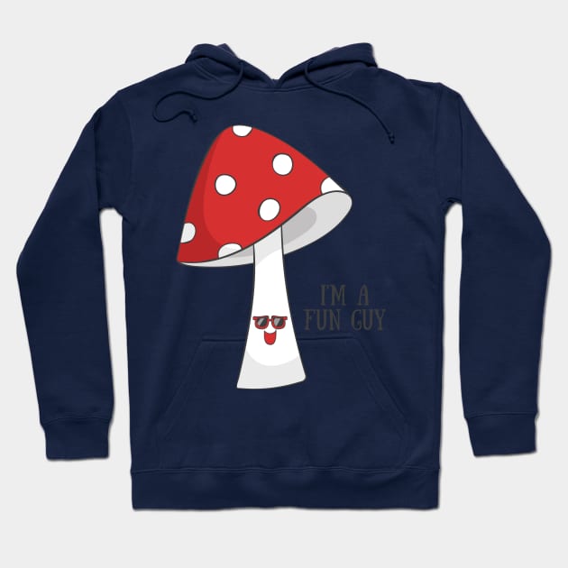 I'm A Fun Guy, Funny Cute Mushroom Vegetarian Vegan Hoodie by Dreamy Panda Designs